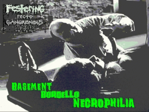 Festering Recto Gangrenous Slime : Basement Bordello Necrophilia